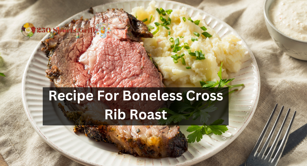 Recipe For Boneless Cross Rib Roast
