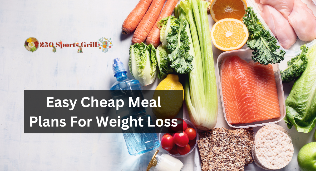 Easy Cheap Meal Plans For Weight Loss