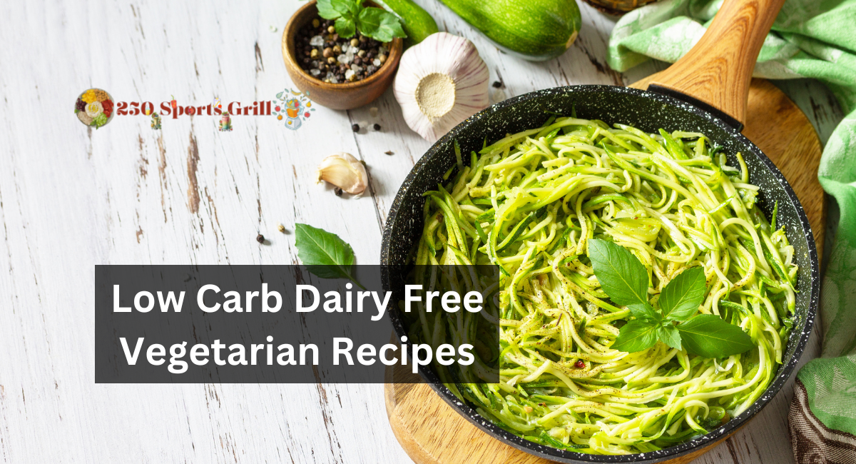 Low Carb Dairy Free Vegetarian Recipes