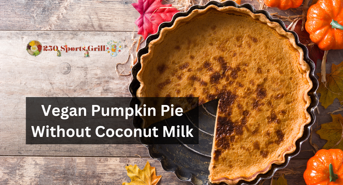 Vegan Pumpkin Pie Without Coconut Milk